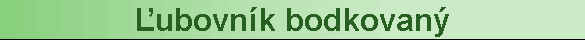 ?ubovnk bodkovan